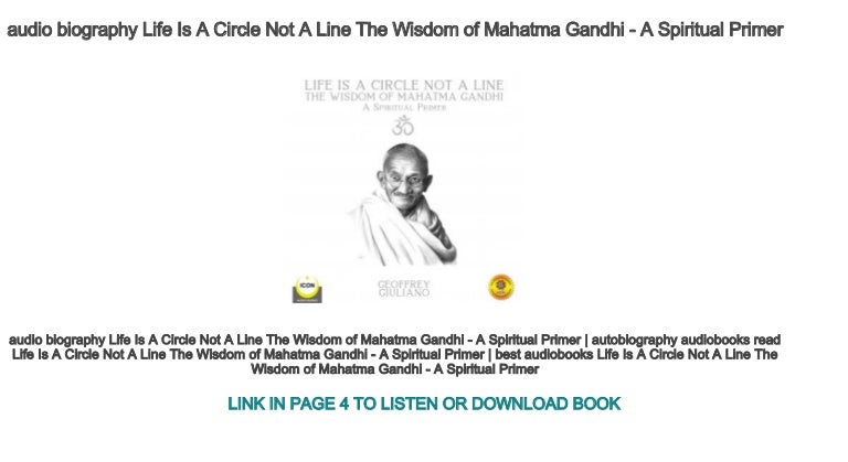 Audio Biography Life Is A Circle Not A Line The Wisdom Of Mahatma Gan Audio Biography Life Is A Circle Not A Line The Wisdom Of Mahatma Gan