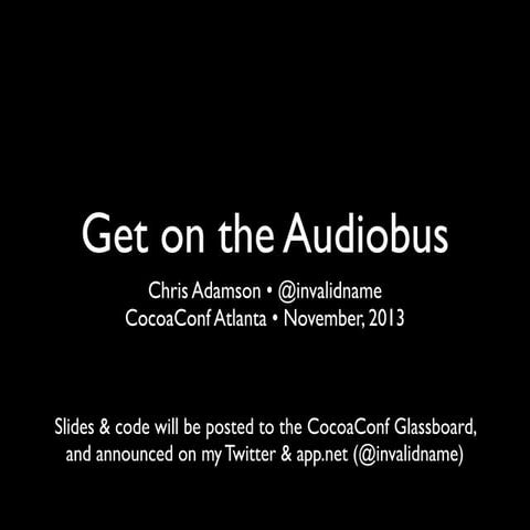 Get On The Audiobus (CocoaConf Atlanta, November 2013)