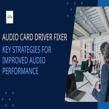 Audio Card Driver Fixer Key Strategies for Improved Audio Performance.pptx