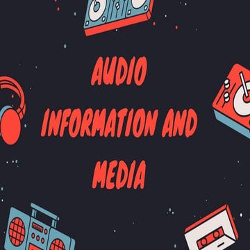 audioinformationandmedia ITS FUNCTION AND USES