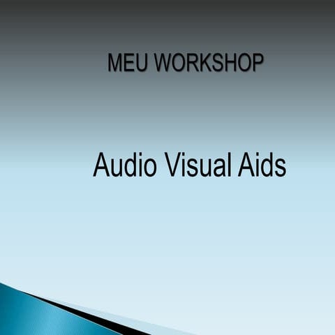 MEU WORKSHOP Audio visual aids
