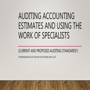 Auditing Accounting Estimates & Using the Work of Specialists