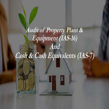 Audit of property plant & equipment (PPE) and cash & cash equivalents (CCE)