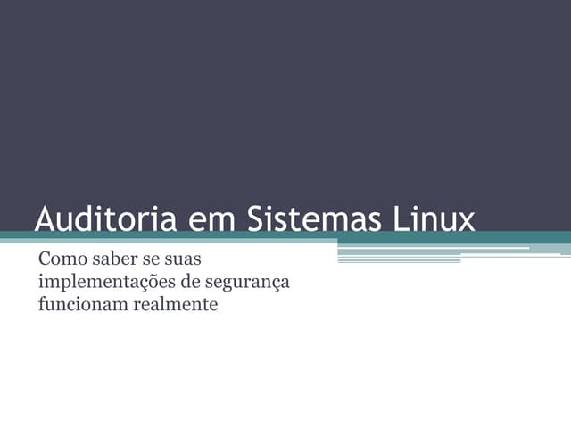 Auditoria em sistemas linux - LinuxCon Brazil 2011
