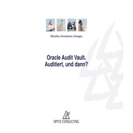 Audit Vault. Auditiert, und dann? - DOAG Regio Essen 2011 - OPITZ CONSULTING ...