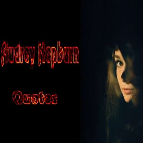 Audrey Hepburn , Quotes