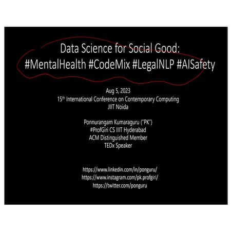 Data Science for Social Good: #MentalHealth #CodeMix #LegalNLP #AISafety