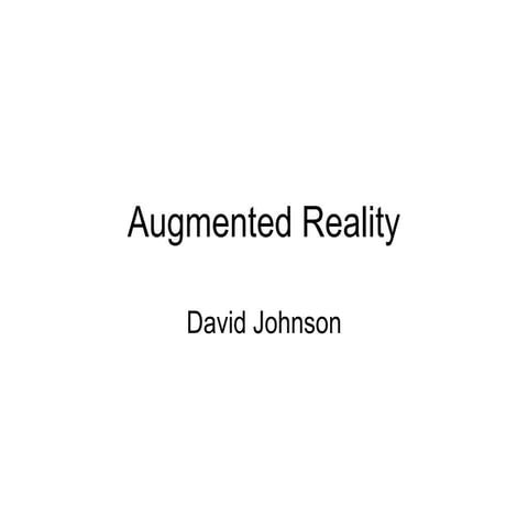 Augmented Reality.ppt jbhcuhfuxbhaX  XK XKH xhjaS XJHAa xkha xhKXB HIBD Ashji...