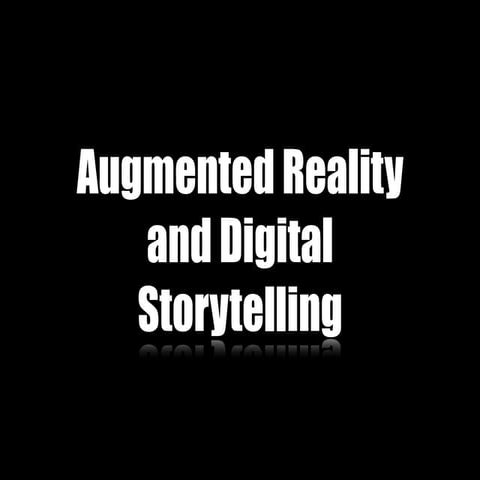 Augmented reality and digital storytelling