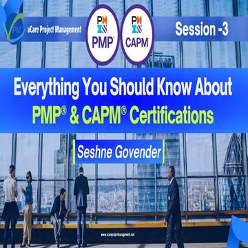 Session 3 Everything You Should Know About PMP & CAPM Certifications