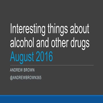 Interesting things about alcohol and other drugs - August 2016