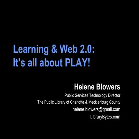 Learning & Web 2.0:  It's all about Play!