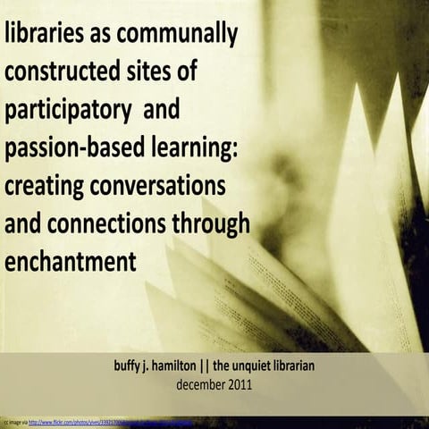 libraries as communally constructed sites of participatory  and passion-based...