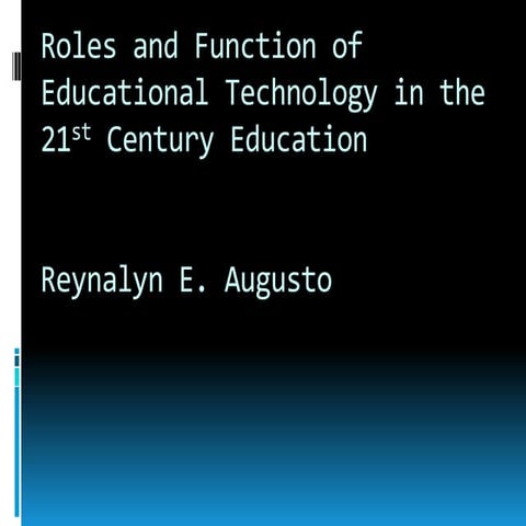 ROLE AND FUNCTIONS OF EDUCATIONAL TECHNOLOGY IN THE 21ST CENTURY ...