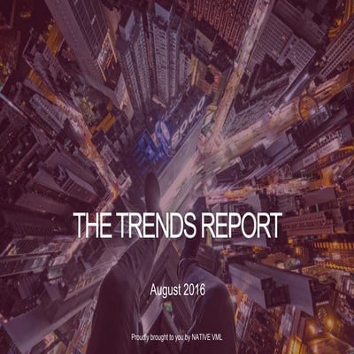 NATIVE VML August 2016 Trend Report