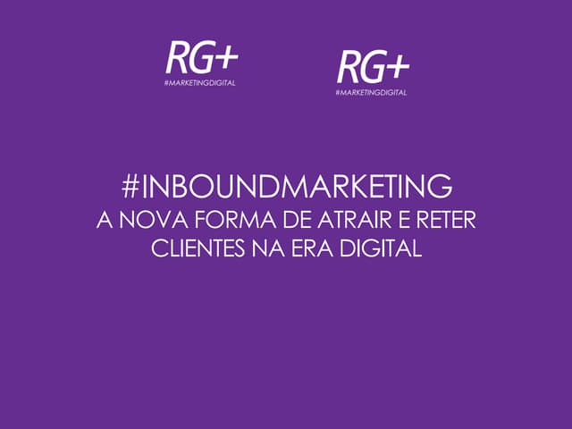 Inbound Marketing - A Nova Forma de...