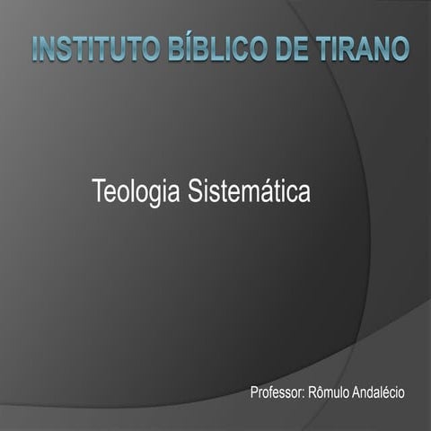 Aula- Teologia Sistemática/Bibliologia - Instituto Bíblico de Tirano