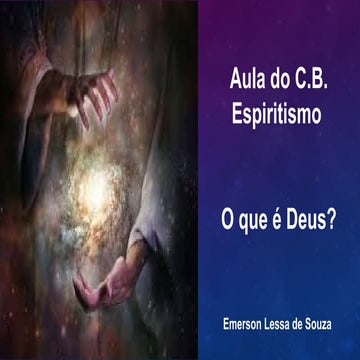 Aula 00001 - O que é Deus CB ESPIRITISMO | PPTX