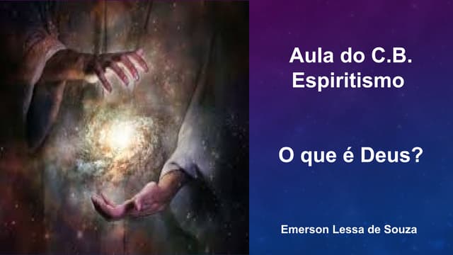 Aula 00001 - O que é Deus CB ESPIRITISMO | PPTX