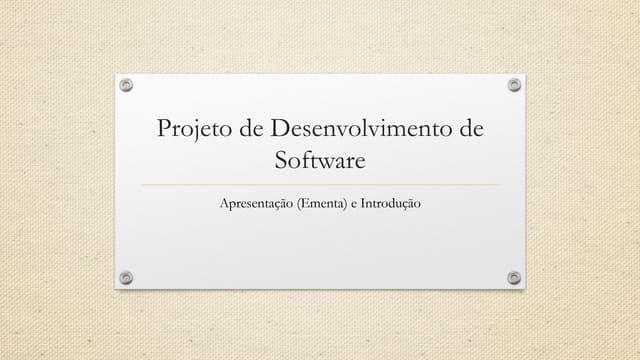 Aula 01 - Apresentacao e Introducao Projeto de Desenvolvimento de Software
