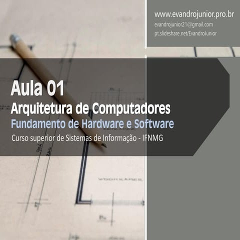 Aula 1 - Fundamento de Hardware e Software para arquitetura de computadores.