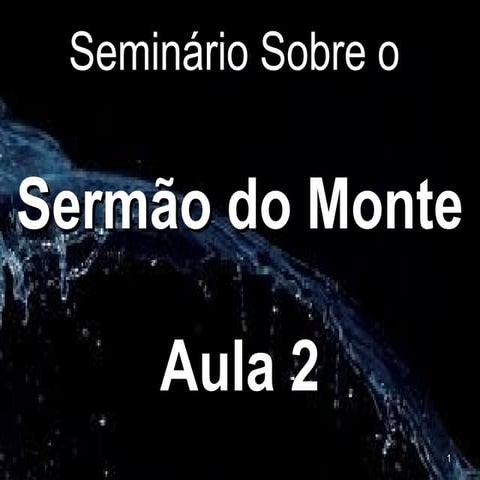 Aula 02 - Seminário: Sobre o Sermão do Monte