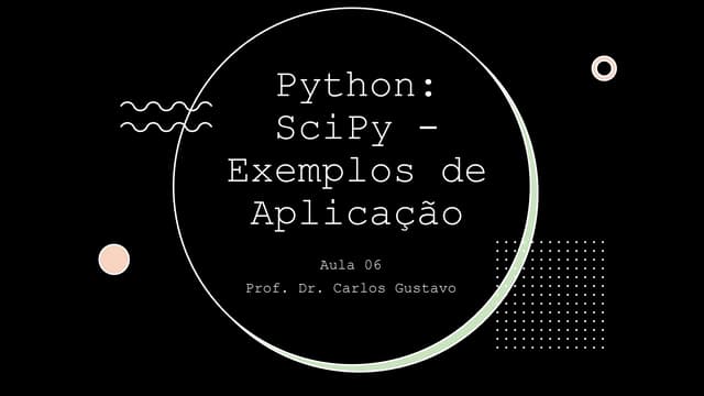 Aula 06 - Bibliotecas - SciPy - Exemplos de Aplicação - Cálculo Númerico (202...