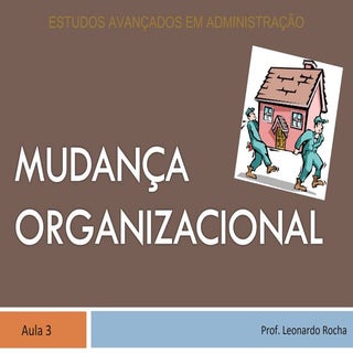MUDANÇA ORGANIZACIONAL