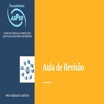 Aula07 - Sistemas Distribuídos - Aula de Revisão da NP1