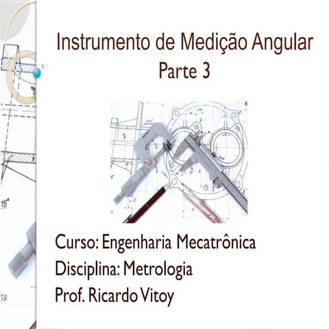 Instrumentos de Medição Angular: Régua e Mesa de Seno em Metrologia | PPTX