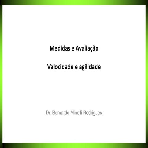 Medidas e Avaliação - Velocidade e Agilidade