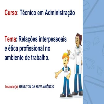 Aula 10 - Relações interpessoais e Ética profissional_024207.pptx