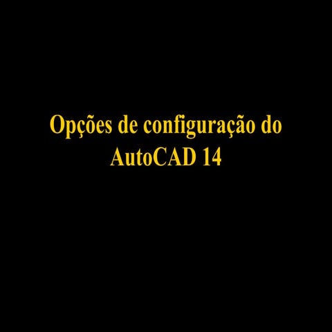 Manual de Introdução ao Autocad R14 - Aula 13 - Opções de configuração ...