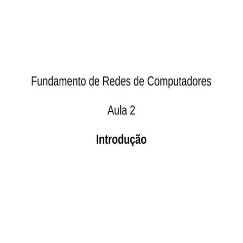 Aula 2  Introdução a Redes I