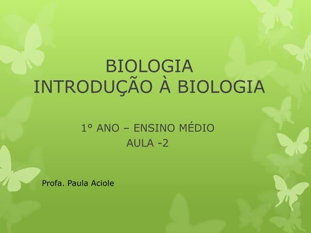 Aula 2 introdução a biologia - 1º ano