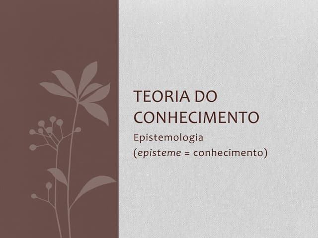 Aula 2 teoria do conhecimento
