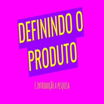 Aula 3 - DEFININDO O PRODUTO