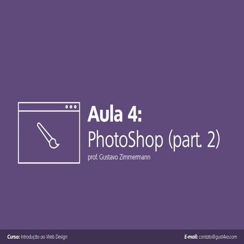 Introdução ao Web Design: Aula 4 - PhotoShop (part. 2)