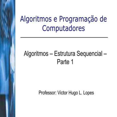 Aula 4 –  Algoritmos – Estrutura Sequencial – Parte 1.pdf
