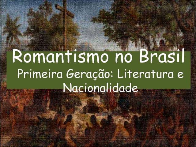 AULA 5 - 1ª GERAÇÃO ROMANTICA BRASILEIRA.pptx