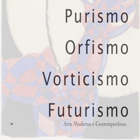 Aula 6   Futurismo Purismo Orfismo Vorticismo