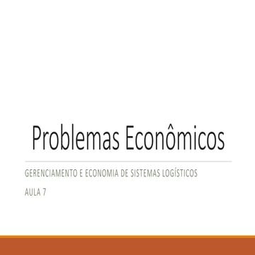 Aula 7 - Problemas Econômicos