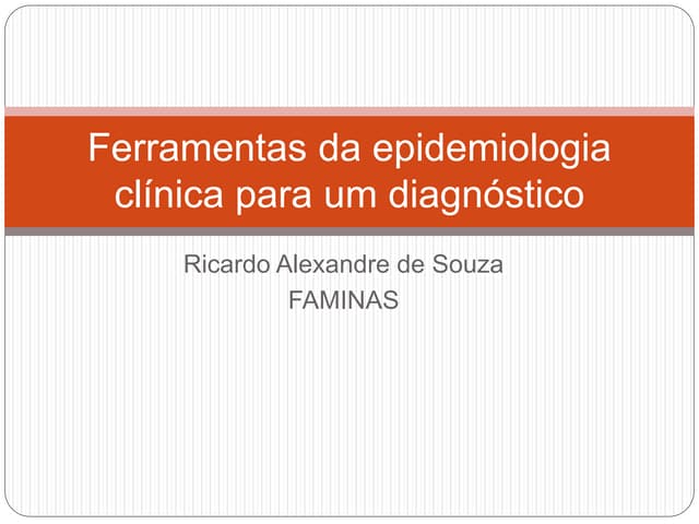 Aula 9   ferramentas da epidemiologia clínica para um diagnóstico