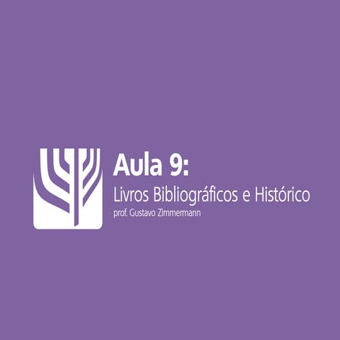 A Bíblia (Aula 9): Livros Bibliográficos e Histórico