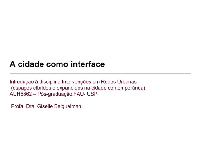 Aula 1 - AUH5862 - Intervenções em Redes Urbanas (aula introdutória)