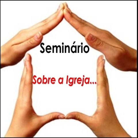 Aula de Apresentação do Seminário: SOBRE A IGREJA...