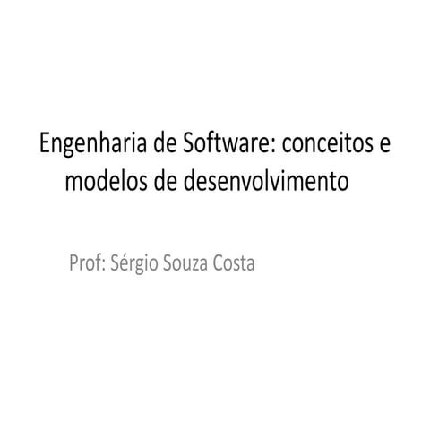 Engenharia de Software - Conceitos e Modelos de Desenvolvimento 