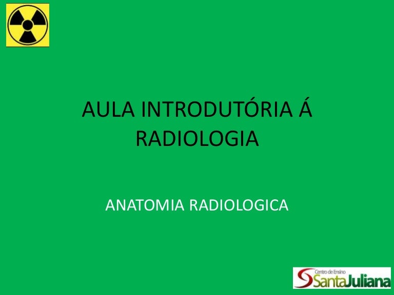 Aula introdutória á radiologia
