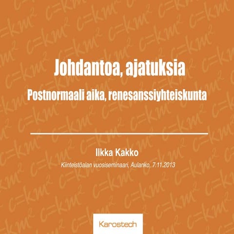  Postnormal era, Aulanko 7.11. 2013 (partly in Finnish)