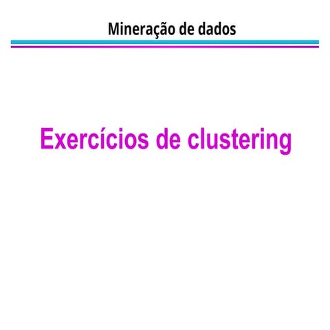 Aula sobre aspectos de clusterização em Data Mining